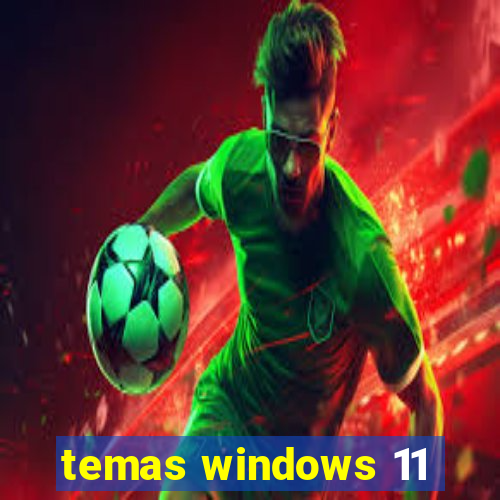 temas windows 11