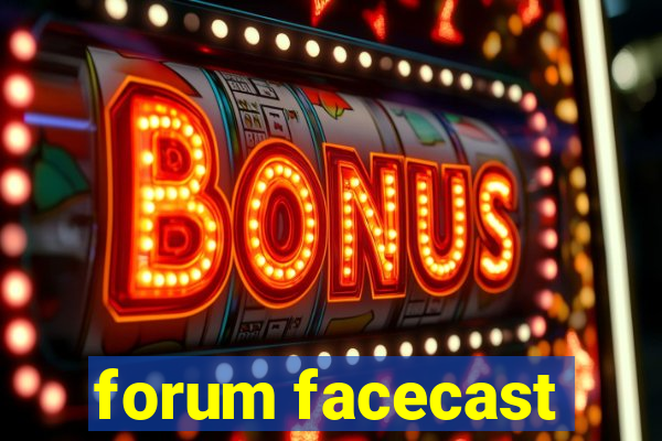 forum facecast