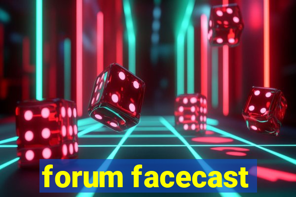 forum facecast