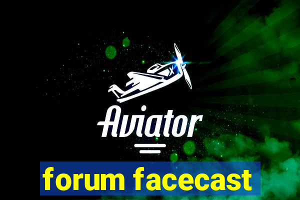 forum facecast