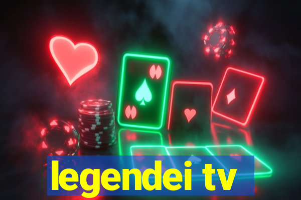 legendei tv