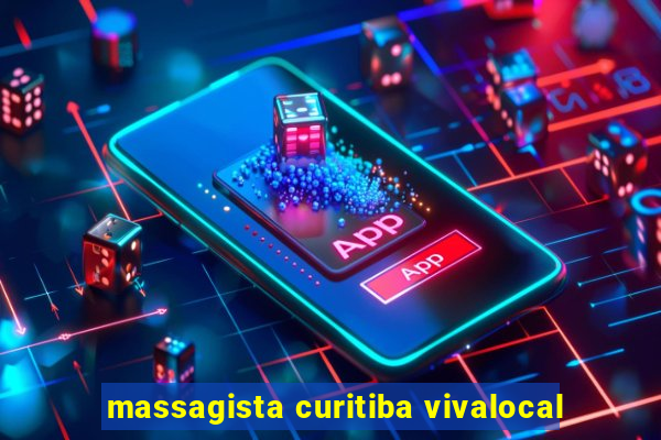 massagista curitiba vivalocal