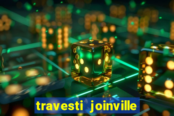 travesti joinville vila nova