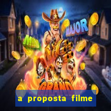 a proposta filme completo dublado topflix