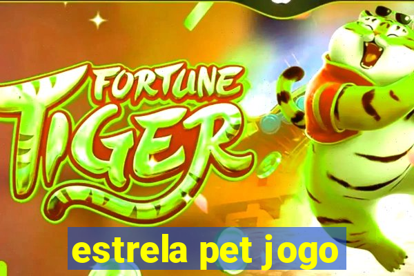 estrela pet jogo