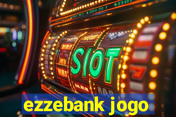 ezzebank jogo