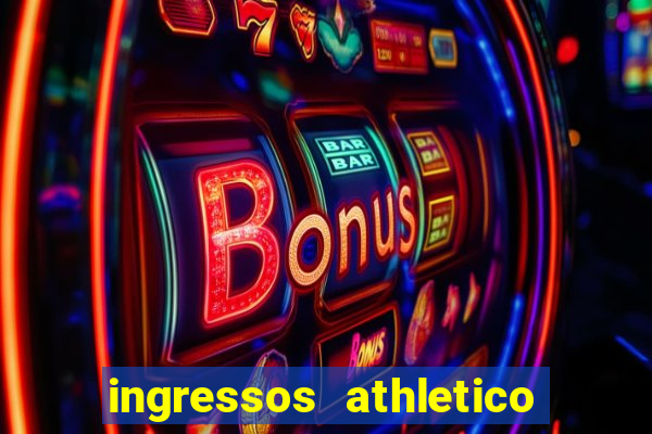 ingressos athletico x flamengo