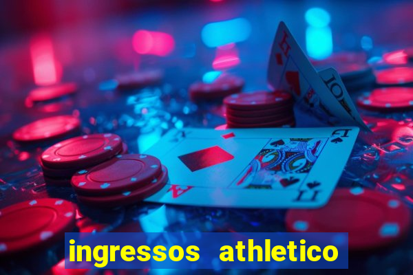 ingressos athletico x flamengo