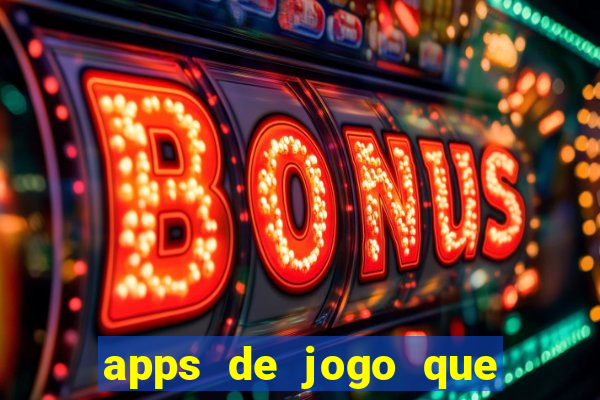 apps de jogo que ganha dinheiro