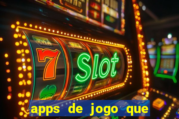 apps de jogo que ganha dinheiro