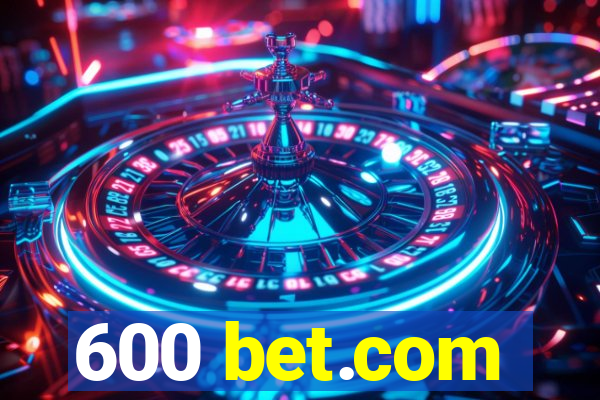 600 bet.com