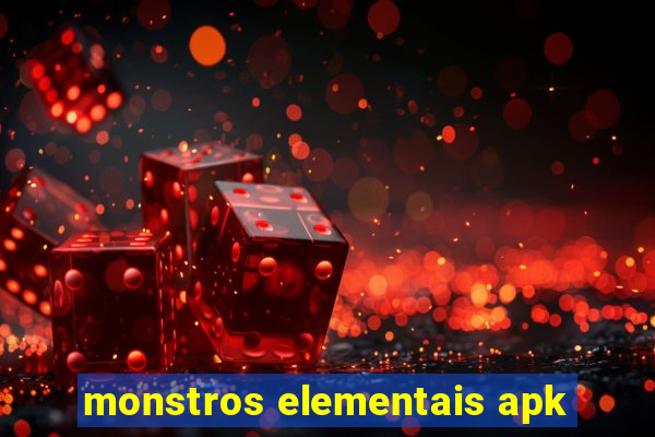 monstros elementais apk