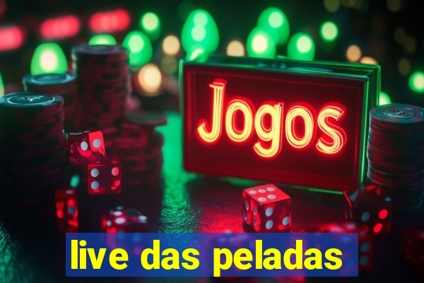 live das peladas