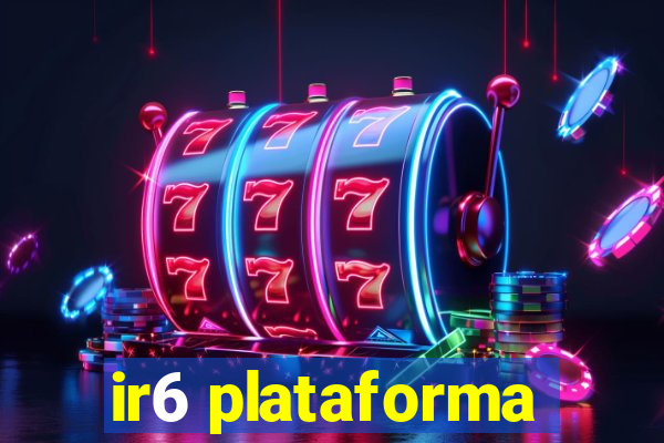 ir6 plataforma