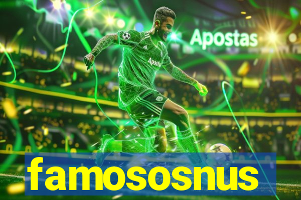 famososnus