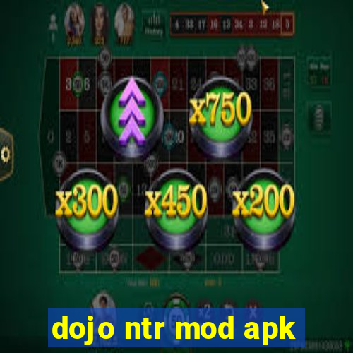 dojo ntr mod apk