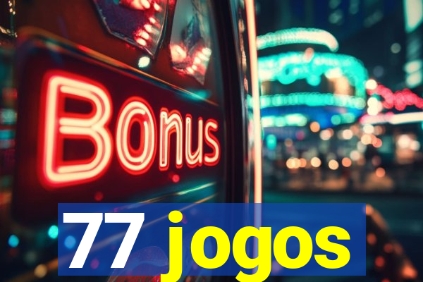 77 jogos