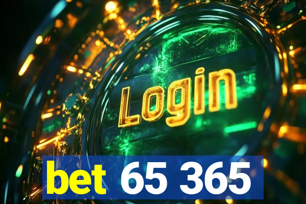 bet 65 365