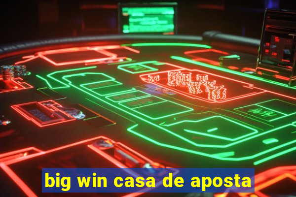 big win casa de aposta