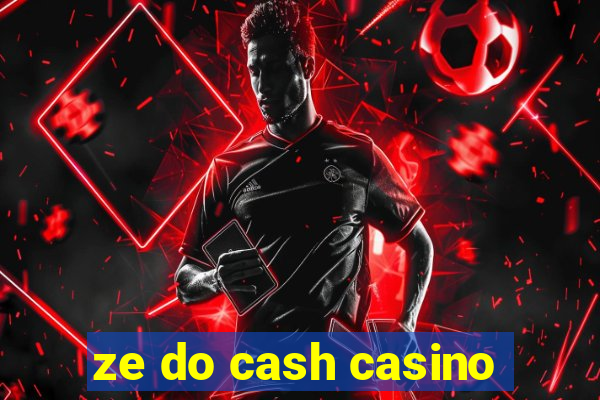 ze do cash casino