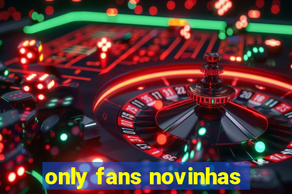 only fans novinhas