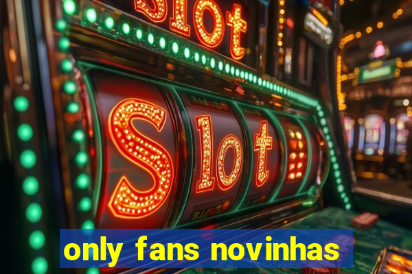 only fans novinhas