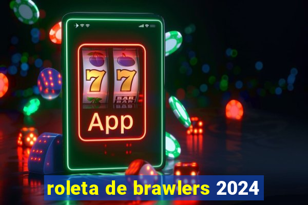 roleta de brawlers 2024