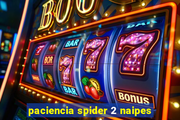 paciencia spider 2 naipes