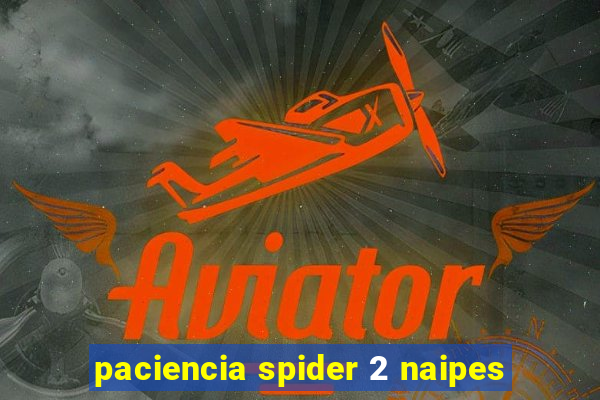 paciencia spider 2 naipes