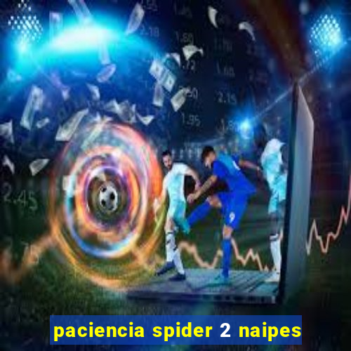 paciencia spider 2 naipes