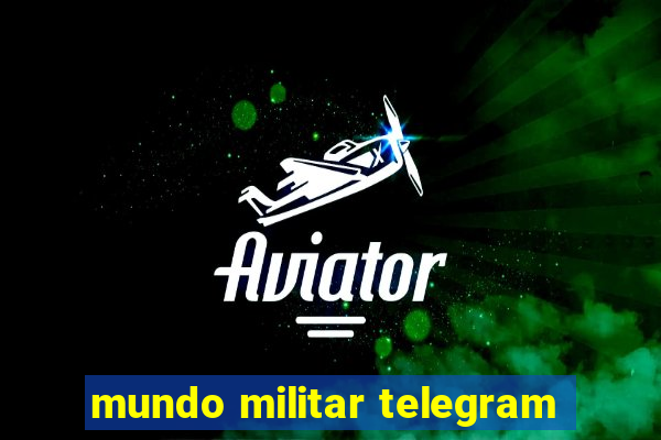 mundo militar telegram