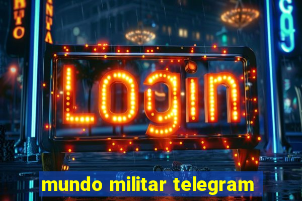 mundo militar telegram