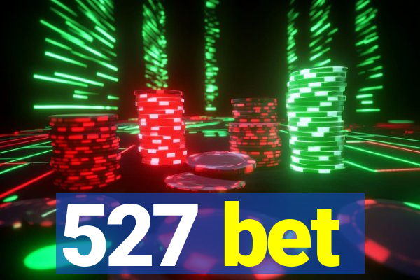 527 bet