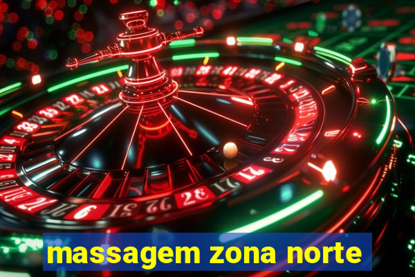 massagem zona norte