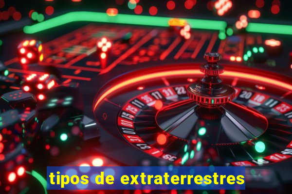 tipos de extraterrestres