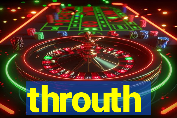 throuth