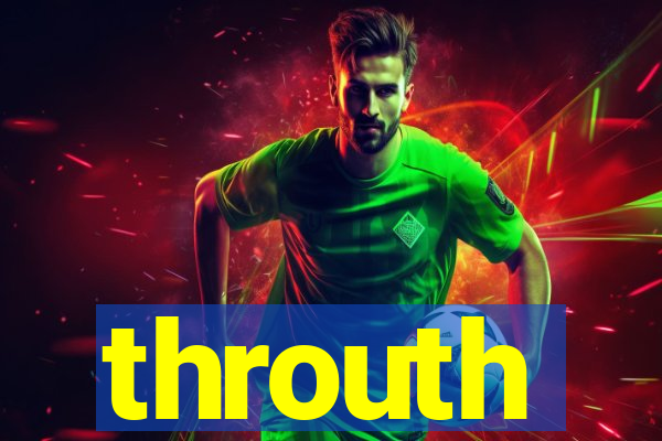 throuth