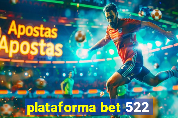 plataforma bet 522