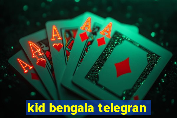 kid bengala telegran