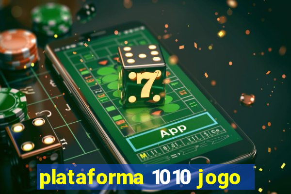 plataforma 1010 jogo