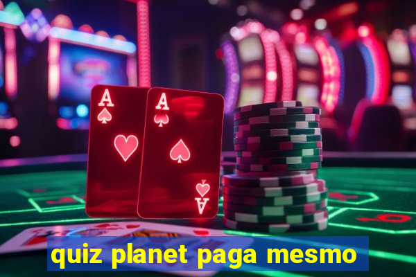 quiz planet paga mesmo