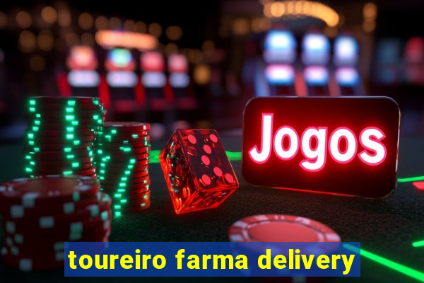 toureiro farma delivery