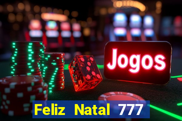 Feliz Natal 777 plataforma login