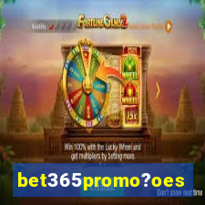 bet365promo?oes