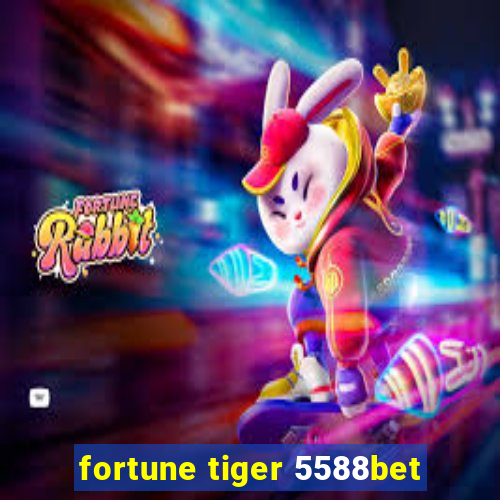 fortune tiger 5588bet