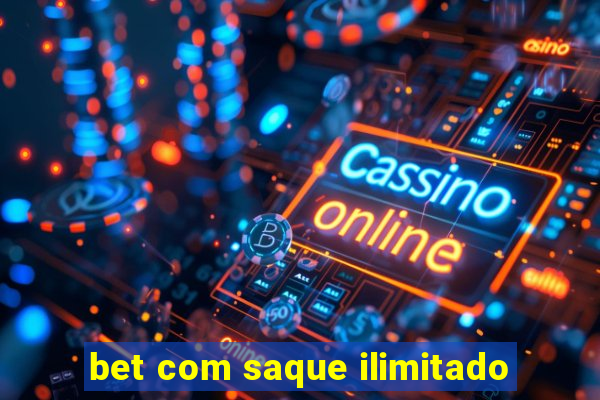 bet com saque ilimitado