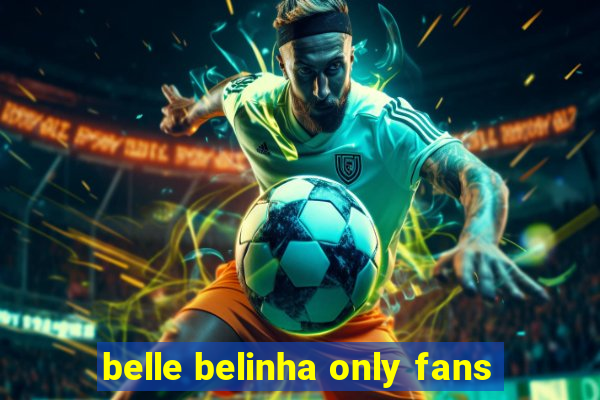 belle belinha only fans