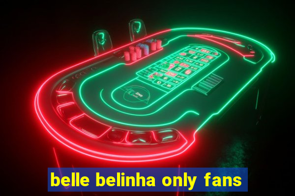 belle belinha only fans