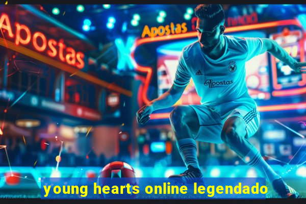 young hearts online legendado