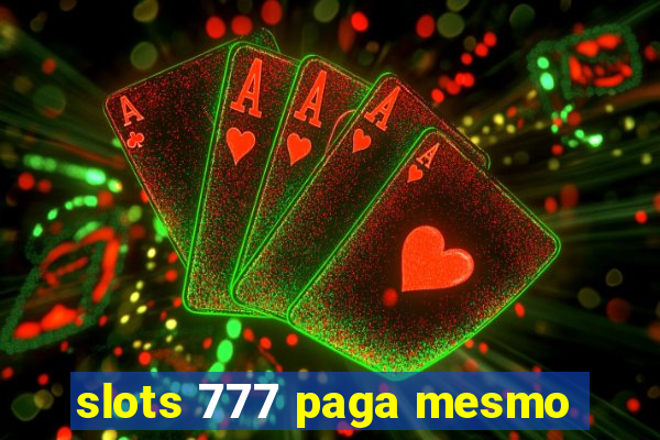 slots 777 paga mesmo